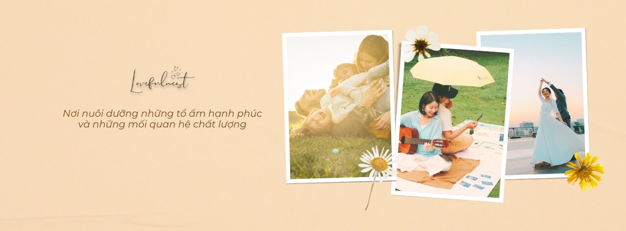 Lovefulnest — nơi nuôi dưỡng những tổ ấm hạnh phúc